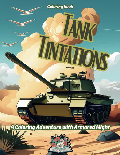 Libro: Tank Tintations: A Coloring Adventure With Armored Mi