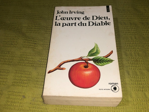 L´uvre De Dieu, La Part Du Diable - John Irving - Du Seuil