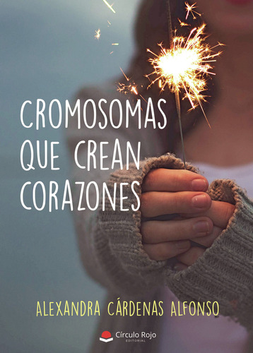 Cromosomas que crean corazones, de Cárdenas Alfonso  Alexandra.. Grupo Editorial Círculo Rojo SL, tapa blanda en español