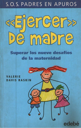 Ejercer Como Madre: Superar Los Nueve Desafios De La Materni