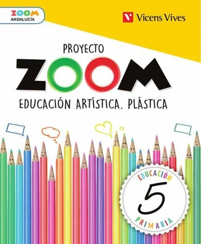 Educacion Artistica Plastica 5 Andalucia (zoom), De I. Ceballos. Editorial Editorial Vicens Vives, Tapa Blanda En Español