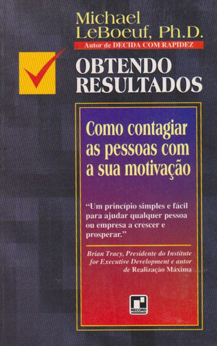 Obtendo Resultados - Michael Leboeuf, Ph. D. / Livro Novo