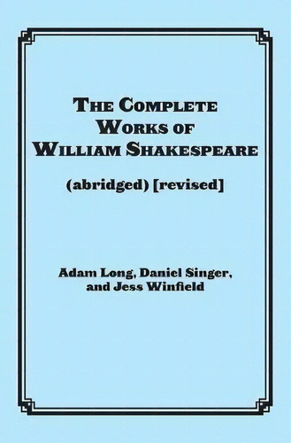 The Complete Works Of William Shakespeare (abridged), De Adam Long. Editorial Applause Theatre Book Publishers, Tapa Blanda En Inglés
