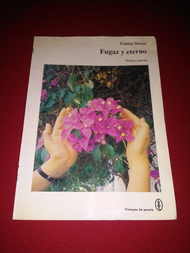 Fabian Storni - Fugaz Y Eterno - Prosa Y Poesia