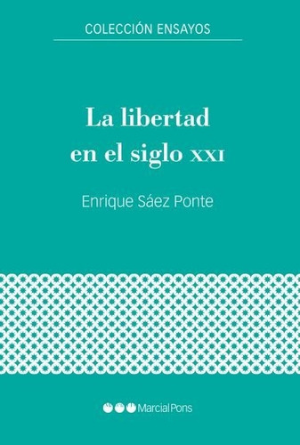 La Libertad En El Siglo Xxi, De Sáez Ponte, Enrique. Editorial Marcial Pons Ediciones De Historia, S.a., Tapa Blanda En Español