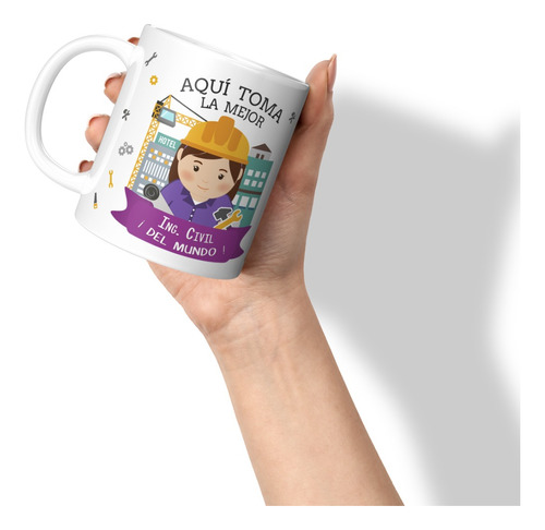 Taza Tazon Mug Aqui Toma La Mejor Ingeniera Civil