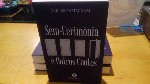 Livro Sem Cerimônia E Outros Contos Carlos E Castagnari