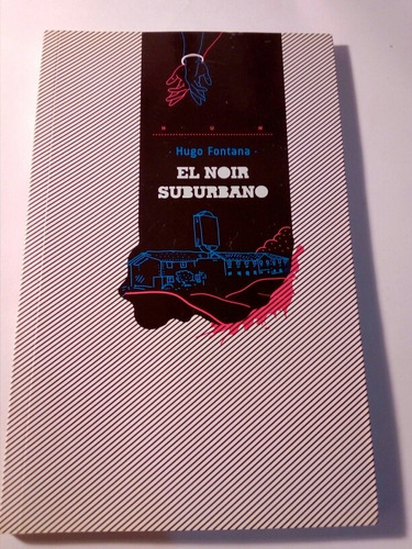 Hugo Fontana, El Noir Suburbano. Hum 2009