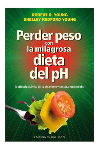 Perder Peso Con La Milagrosa Dieta Del Ph