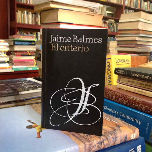 El Criterio. Jaime Balmes. Editorial Círculo De Lectores.
