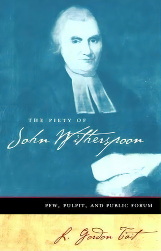 The Piety Of John Witherspoon, De L.gordon Tait. Editorial Westminster John Knox Press U S, Tapa Blanda En Inglés