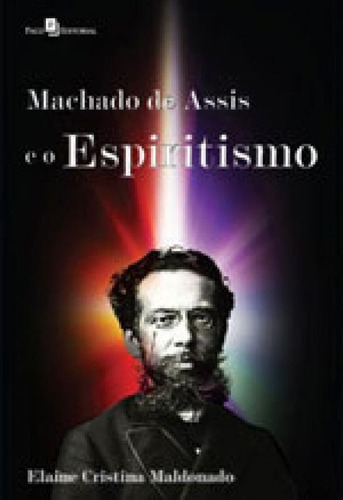 Machado De Assis E O Espiritismo, De Maldonado, Elaine Cristina. Editora Paco Editorial, Capa Mole, Edição 1ª Edição - 2015 Em Português