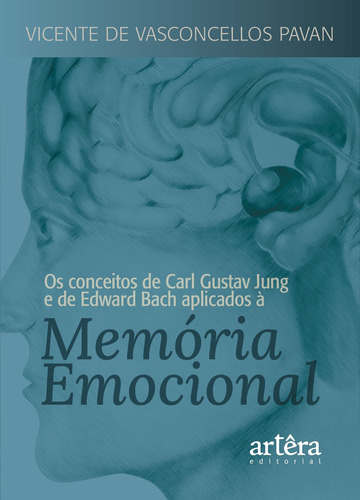 Os conceitos de Carl Gustav Jung e de Edward Bach aplicados à memória emocional, de Pavan, Vicente de Vasconcellos. Appris Editora e Livraria Eireli - ME, capa mole em português, 2021