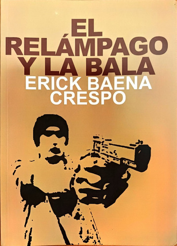El Relámpago Y La Bala, De Baena Crespo, Erick. Editorial El Salario Del Miedo, Tapa Blanda, Edición 1.0 En Español, 2022