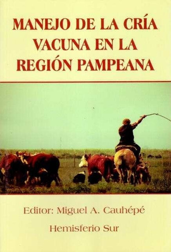 Manejo De La Cria Vacuna En La Region Pa - Pampeana        