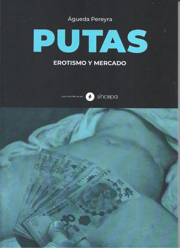 Putas Erotismo Y Mercado - Agueda Pereyra