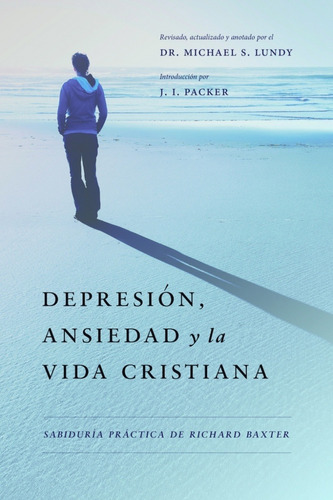 Depresión, Ansiedad Y La Vida Cristiana, De Michael S. Lundy. Editorial Patmos En Español