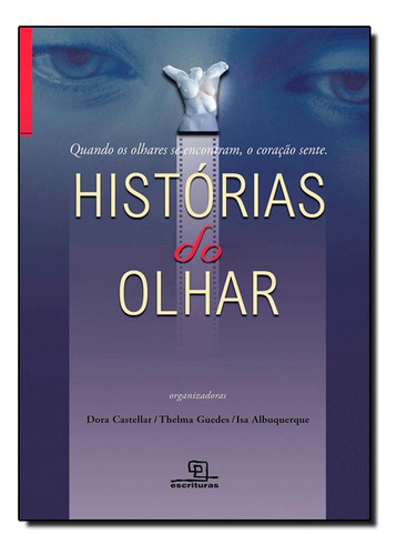 Historias Do Olhar, De I.albuquerque / Org.d.castellar / T.guedes. Editora Escrituras Em Português