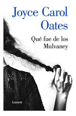 Qué Fue De Los Mulvaney - Joyce Carol Oates