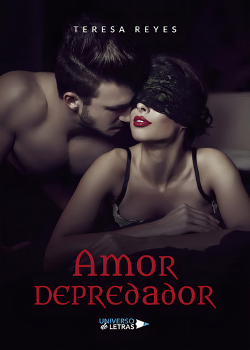 Amor depredador, de Reyes , Teresa.. Editorial Universo de Letras, tapa blanda en español, 2019