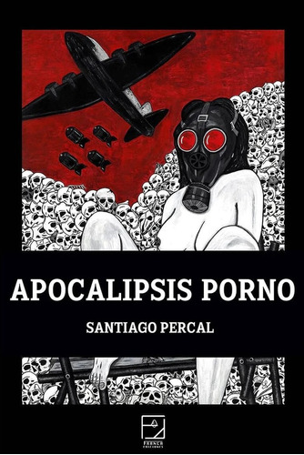 Apocalipsis Porno - Santiago Percal
