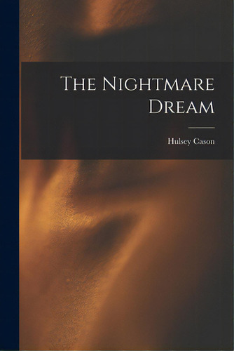 The Nightmare Dream, De Hulsey Cason. Editorial Hassell Street Pr, Tapa Blanda En Inglés