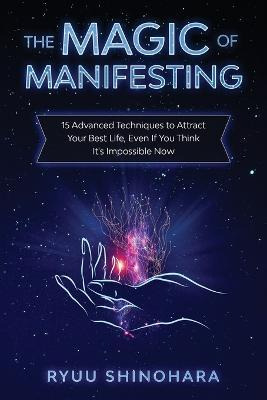 Libro The Magic Of Manifesting : 15 Advanced Techniques T...