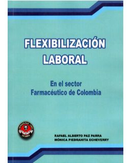 Flexibilización Laboral En El Sector Farmacéutico De Colombi