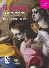 El Greco  La Obra Esencial  Josae Aalvarez Loperhardaqwe