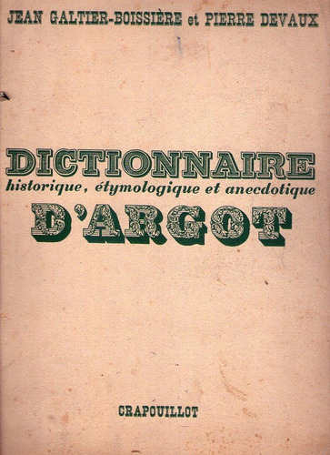Dictionnaire Historique  Etimologique Et Anecdotique D'argot