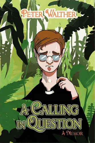 A Calling In Question, De Peter Walther. Editorial Iuniverse, Tapa Blanda En Inglés