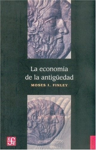 ECONOMIA DE LA ANTIGUEDAD, LA, de MONSES FINLEY. Editorial Fondo de Cultura en español