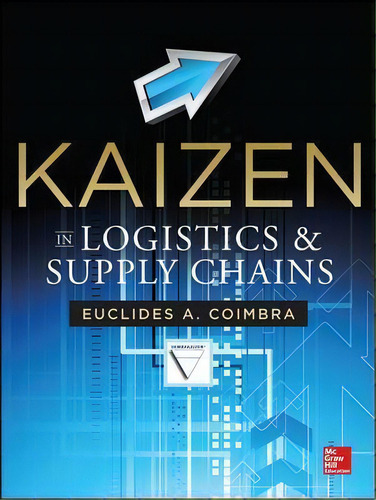 Kaizen In Logistics And Supply Chains, De Euclides Coimbra. Editorial Mcgraw-hill Education - Europe En Inglés
