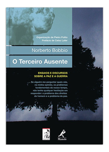 O terceiro ausente: ensaios e discursos sobre a paz e a guerra, de Polito, Pietro. Editora Manole LTDA, capa mole em português, 2009