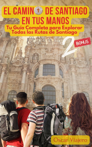 Libro: El Camino De Santiago En Tus Manos: Tu Guía Completa 