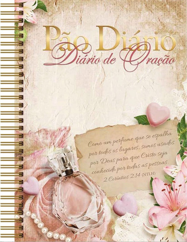 Perfume - Diário de oração: Como um perfume que se espalha por todos os lugares, somos usados por Deus para que Cristo seja conhecido por todas as pessoas - 2 Corintios 2:14 (NTLH), de Vários - Ministérios Pão Diário. Editora Ministérios Pão Diário, capa dura em português, 2020