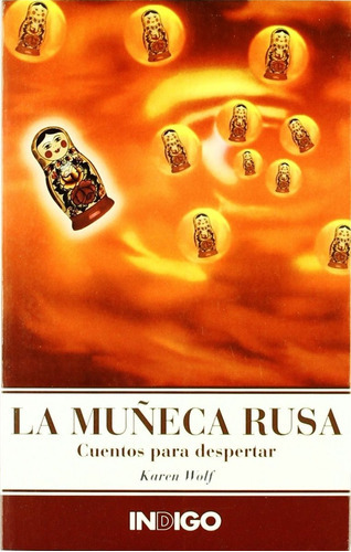 LA MUÑECA RUSA. CUENTOS PARA DESPERTAR, de WOLF KAREN. Editorial Indigo, tapa blanda en español, 1900