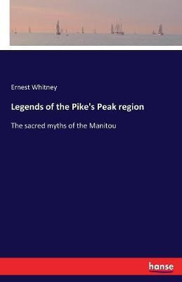 Libro Legends Of The Pike's Peak Region - Ernest Whitney