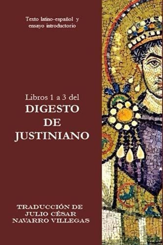 Libros 1 A 3 Del Digesto De Justiniano Texto..., De Justiniano, César Fla. Editorial Createspace Independent Publishing Platform En Español