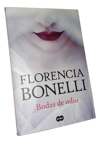 Bodas De Odio _ Florencia Bonelli - Suma De Letras