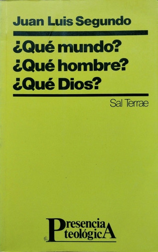 ¿qué Mundo?¿qué Hombre?¿qué Dios? Juan Luis Segundo Sal Terr