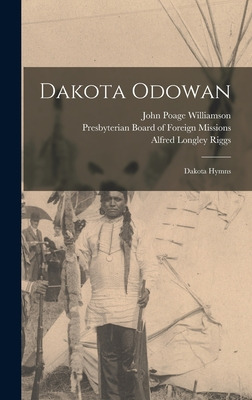 Libro Dakota Odowan: Dakota Hymns - Williamson, John Poag...