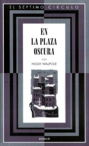 En La Plaza Oscura - Walpole Hugh - Emecé - 9789500437202