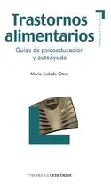Comprar Trastornos Alimentarios: Guías De Psicoeducación Y Autoayuda, De Calado Otero, María. Editorial Ediciones Pirámide, Tapa Blanda En Español