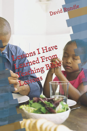 Lessons I Have Learned From Teaching Bible Lessons, De Rundle, David F.., Vol. 1. Editorial Oem, Tapa Blanda En Inglés
