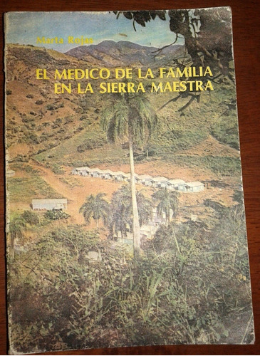 El Medico De La Familia En La Sierra Maestra. M. Rojas (ltc)