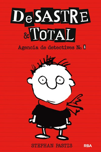 DeSastre & Total 1 - Agencia de detectives, de Pastis, Stephan. Serie Molino Editorial Molino, tapa dura en español, 2013