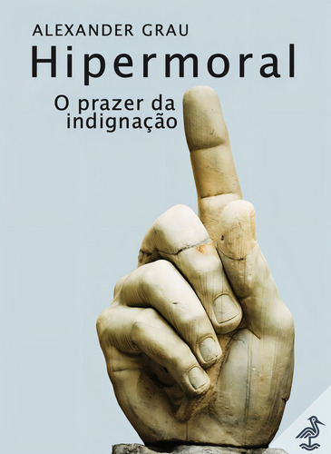Hipermoral: O prazer da indignação, de Grau, Alexander. Editorial Editora Saquarema, capa mole em português, 2022