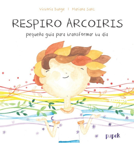 Respiro Arcoíris Pequeña Guía Para Transformar (tapa Blanda)