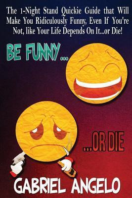 Libro Be Funny Or Die - Gabriel Angelo